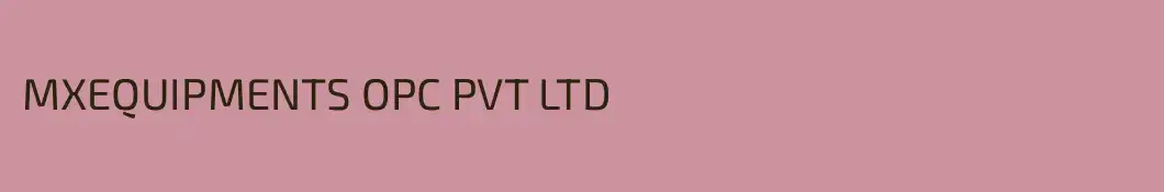 MXEQUIPMENTS OPC PVT LTD